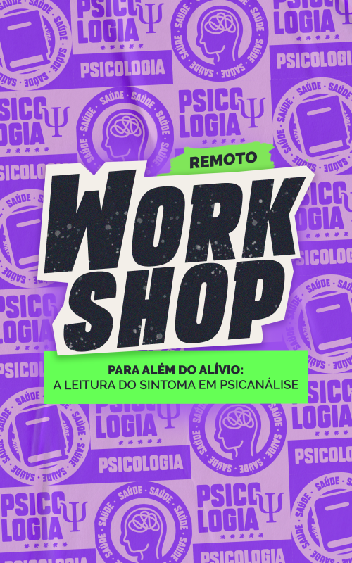 Detalhes do curso Para além do alívio: a leitura do sintoma em psicanálise